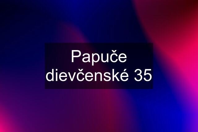 Papuče dievčenské 35