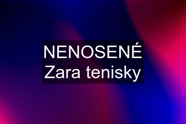 NENOSENÉ Zara tenisky