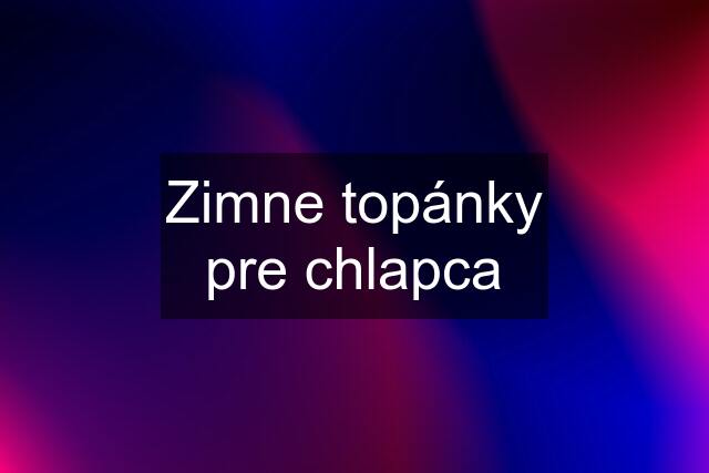 Zimne topánky pre chlapca