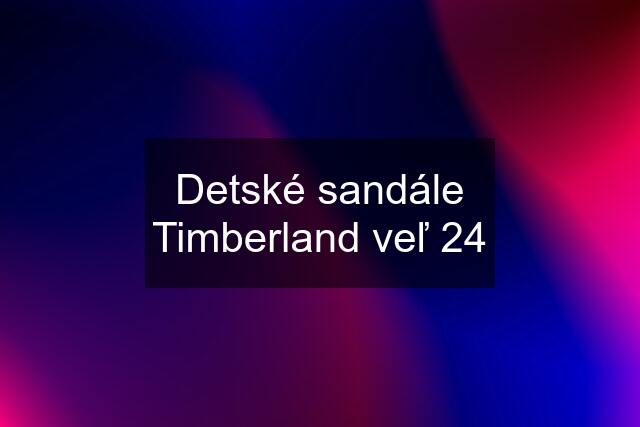 Detské sandále Timberland veľ 24