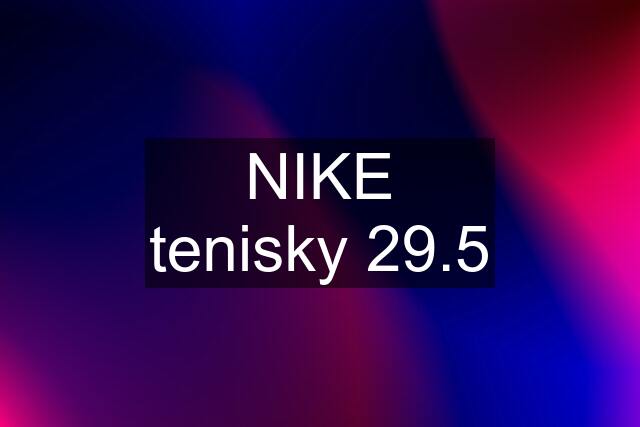 NIKE tenisky 29.5