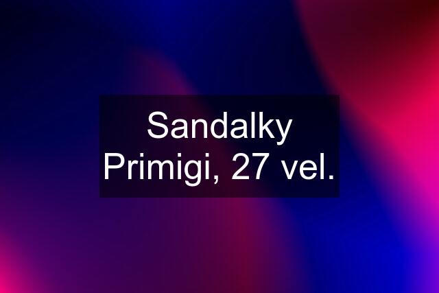 Sandalky Primigi, 27 vel.