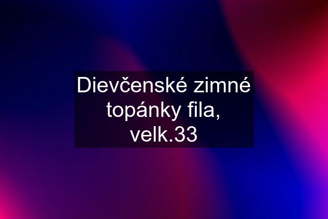 Dievčenské zimné topánky fila, velk.33