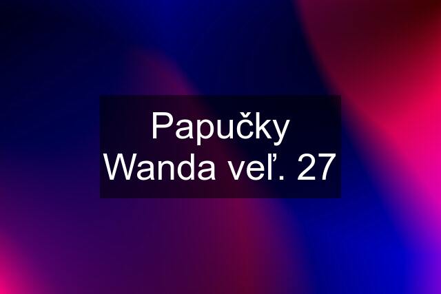 Papučky Wanda veľ. 27