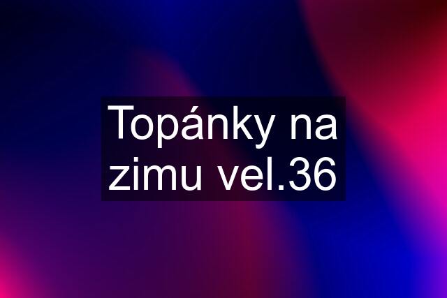 Topánky na zimu vel.36