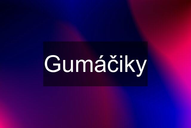 Gumáčiky