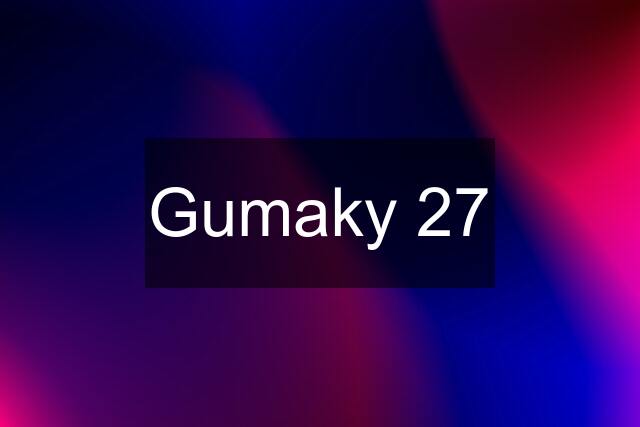 Gumaky 27