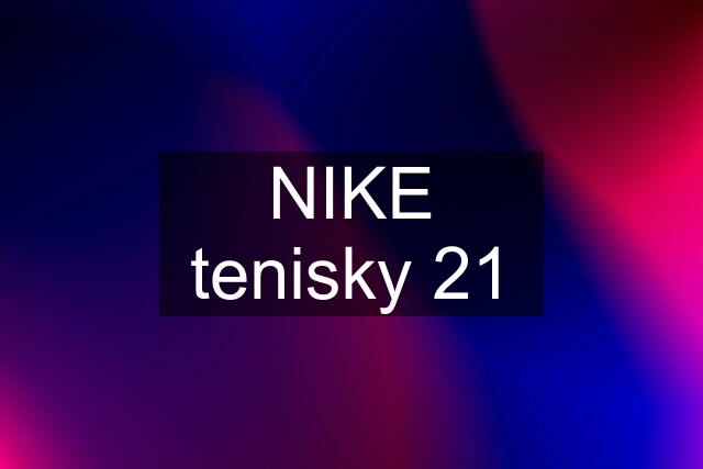 NIKE tenisky 21