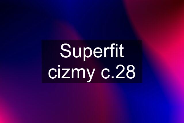 Superfit cizmy c.28