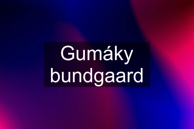 Gumáky bundgaard