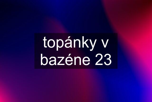 topánky v bazéne 23