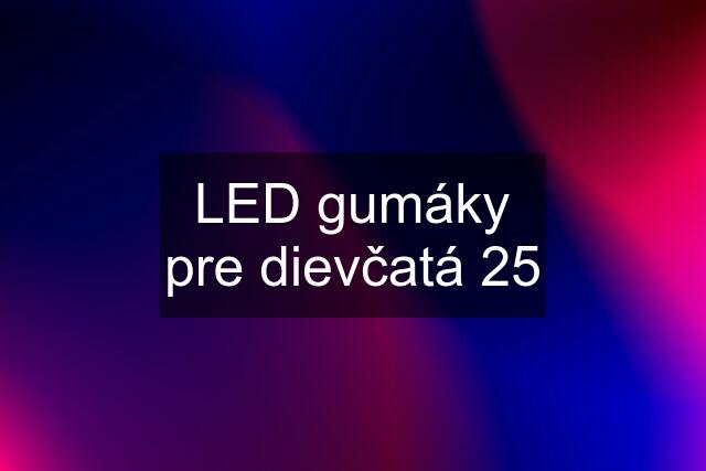 LED gumáky pre dievčatá 25