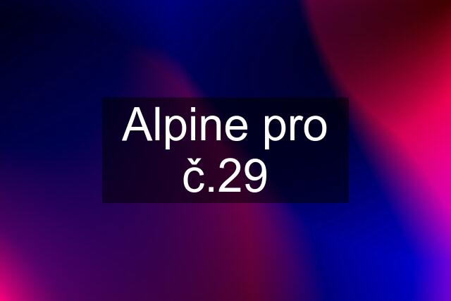 Alpine pro č.29