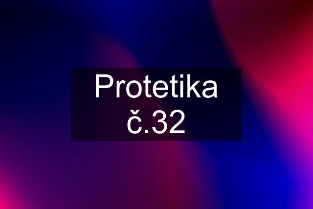 Protetika č.32