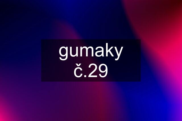 gumaky č.29