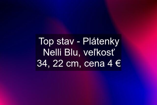 Top stav - Plátenky Nelli Blu, veľkosť 34, 22 cm, cena 4 €