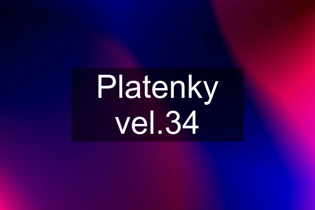 Platenky vel.34