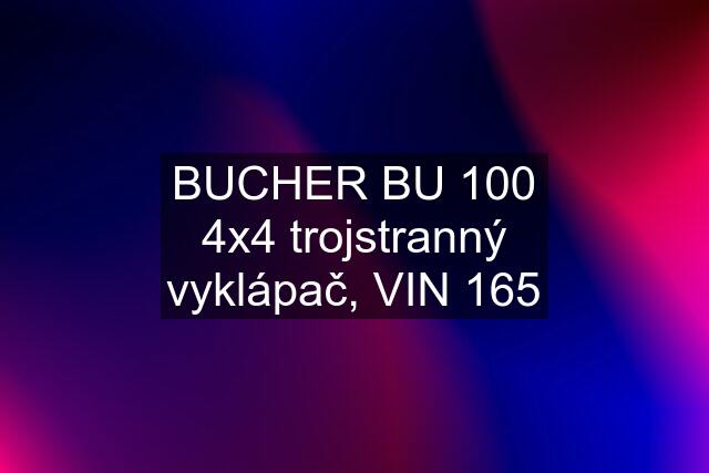 BUCHER BU 100 4x4 trojstranný vyklápač, VIN 165