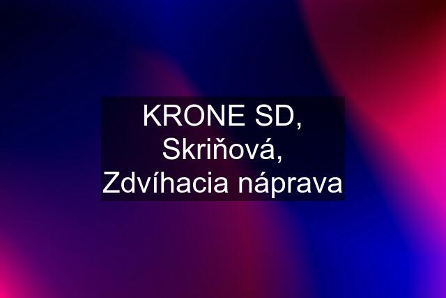 KRONE SD, Skriňová, Zdvíhacia náprava