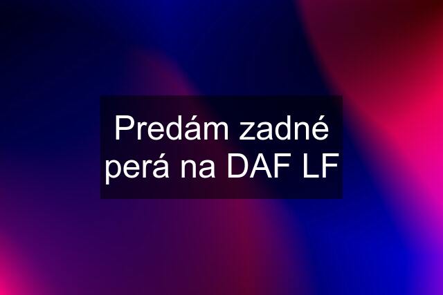 Predám zadné perá na DAF LF