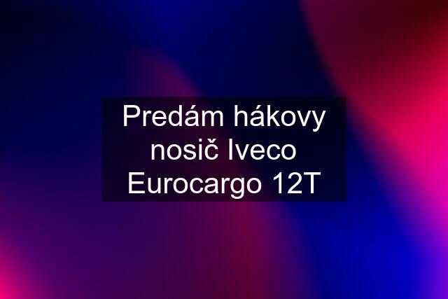 Predám hákovy nosič Iveco Eurocargo 12T