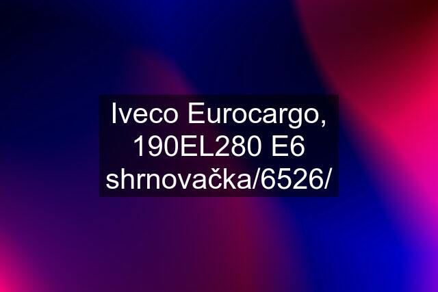Iveco Eurocargo, 190EL280 E6 shrnovačka/6526/