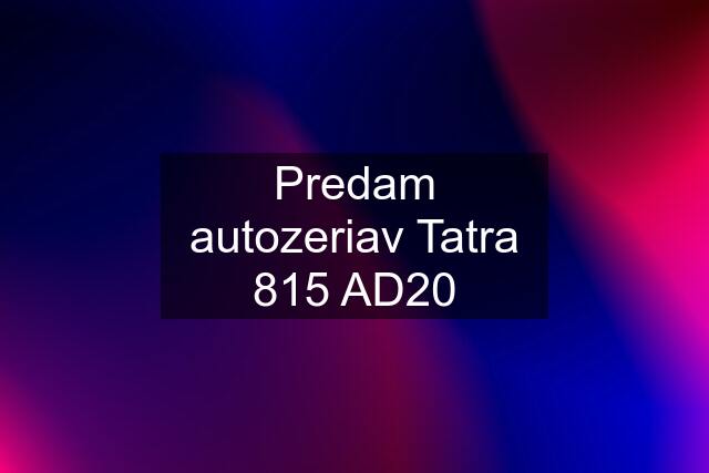 Predam autozeriav Tatra 815 AD20
