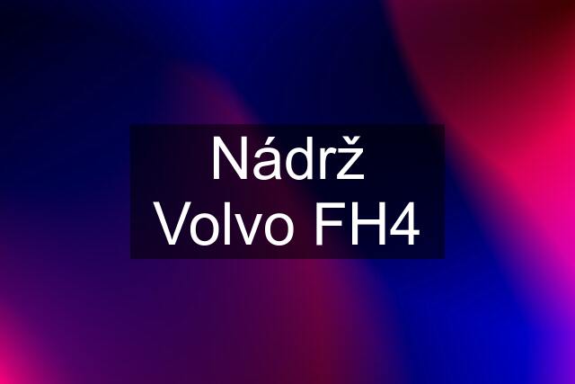 Nádrž Volvo FH4