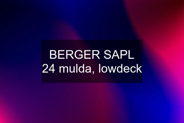 BERGER SAPL 24 mulda, lowdeck