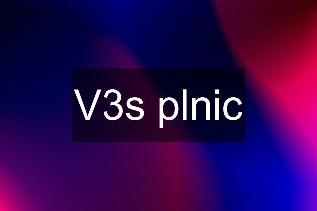 V3s plnic