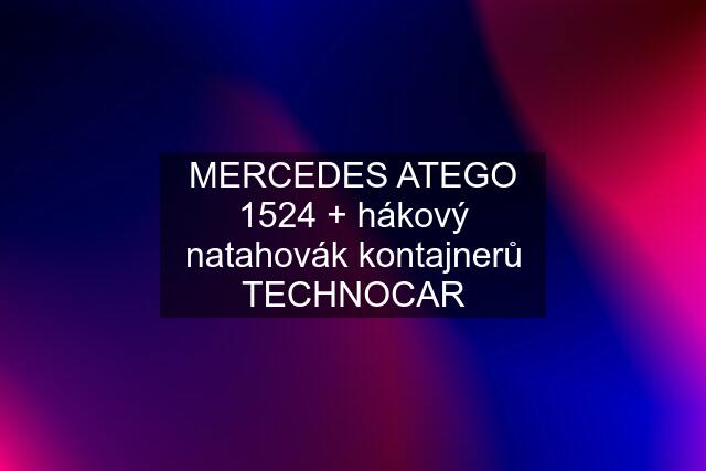 MERCEDES ATEGO 1524 + hákový natahovák kontajnerů TECHNOCAR