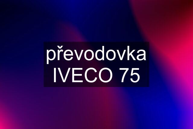 převodovka IVECO 75