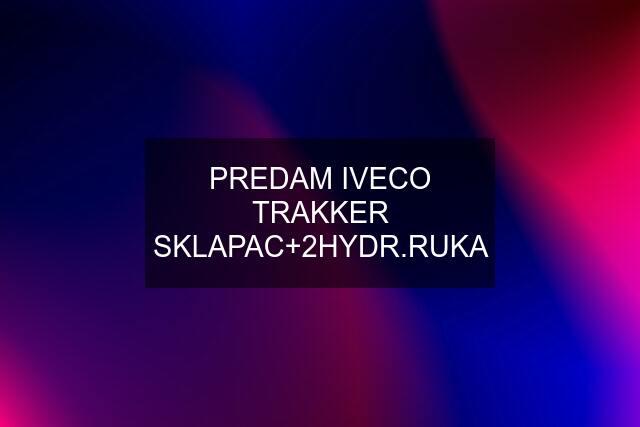 PREDAM IVECO TRAKKER SKLAPAC+2HYDR.RUKA