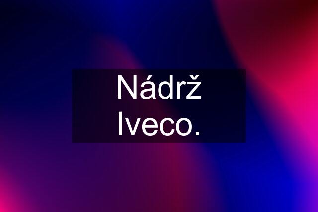 Nádrž Iveco.