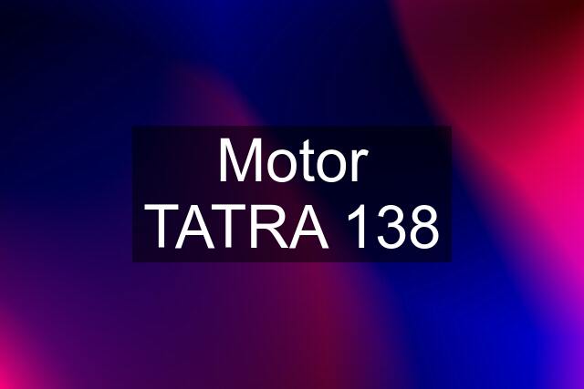 Motor TATRA 138