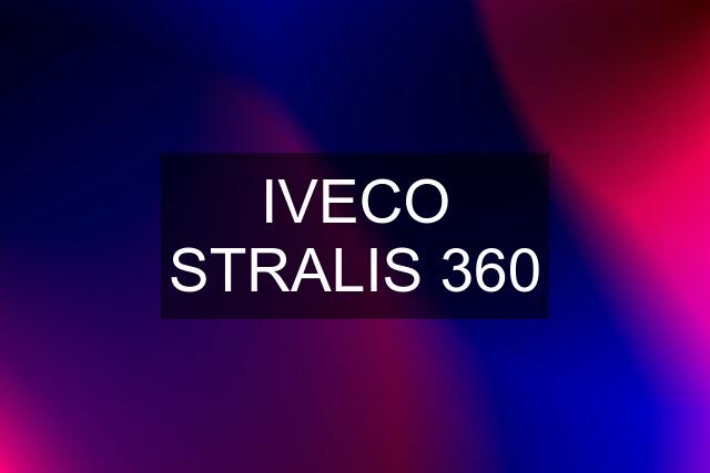 IVECO STRALIS 360