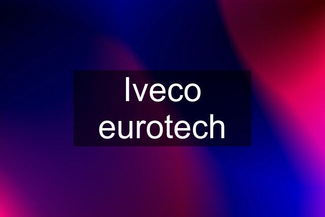 Iveco eurotech