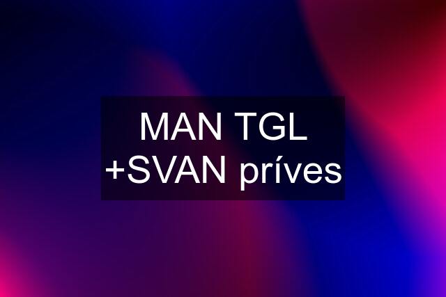 MAN TGL +SVAN príves