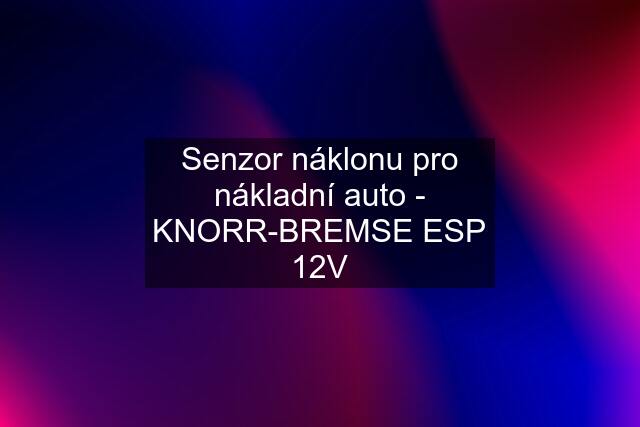 Senzor náklonu pro nákladní auto - KNORR-BREMSE ESP 12V