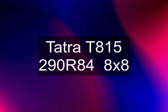 Tatra T815 290R84  8x8