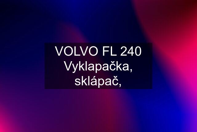 VOLVO FL 240 Vyklapačka, sklápač,