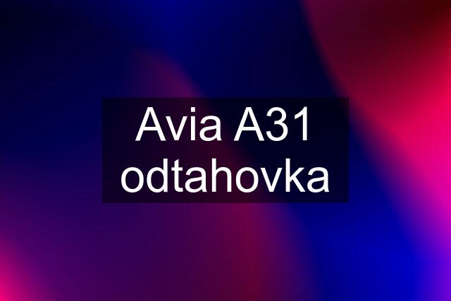 Avia A31 odtahovka