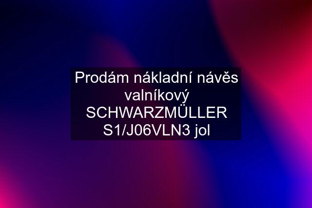 Prodám nákladní návěs valníkový SCHWARZMÜLLER S1/J06VLN3 jol