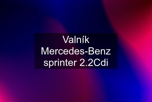 Valník Mercedes-Benz sprinter 2.2Cdi