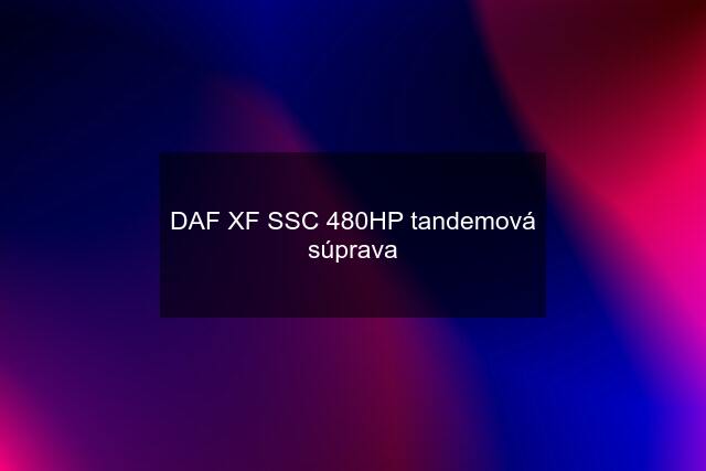 DAF XF SSC 480HP tandemová súprava