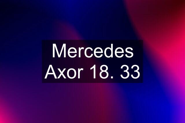 Mercedes Axor 18. 33