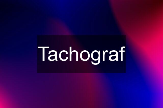 Tachograf