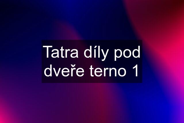 Tatra díly pod dveře terno 1