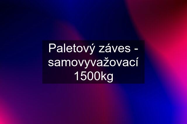 Paletový záves - samovyvažovací 1500kg