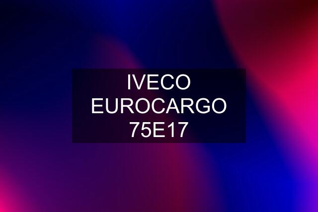 IVECO EUROCARGO 75E17